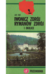 „Iwonicz Zdrój, Rymanów Zdrój i okolice. Przewodnik”